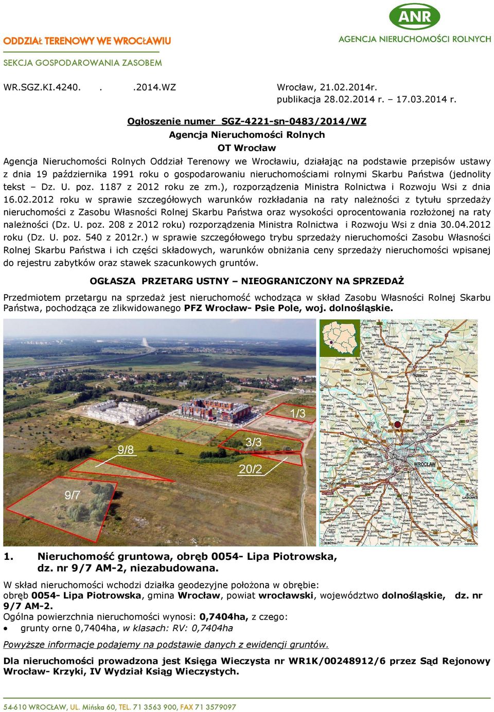 Ogùoszenie numer SGZ-4221-sn-0483/2014/WZ Agencja Nieruchomoœci Rolnych OT Wrocùaw Agencja Nieruchomoœci Rolnych Oddziaù Terenowy we Wrocùawiu, dziaùaj¹c na podstawie przepisów ustawy z dnia 19
