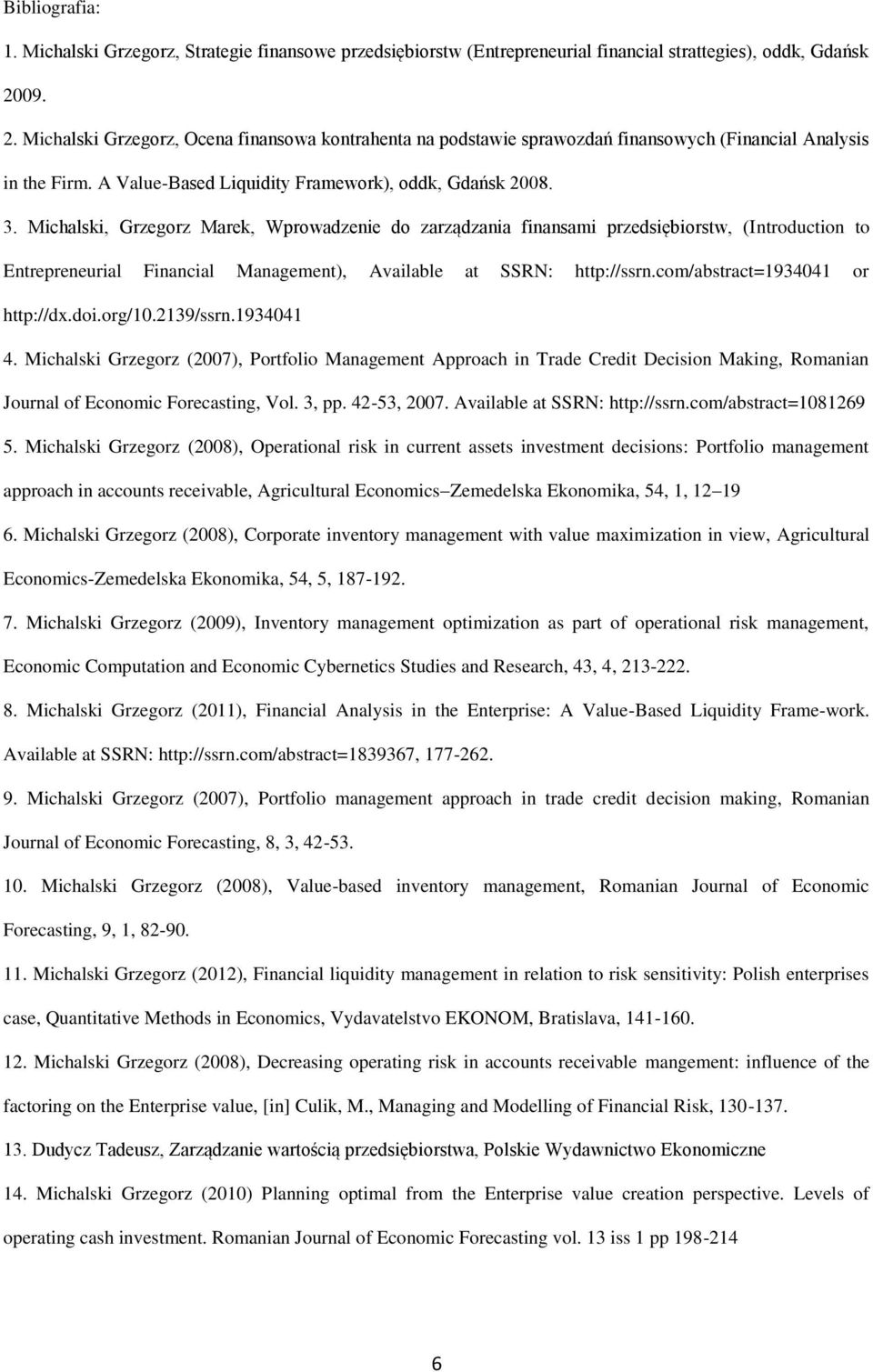 Michalski, Grzegorz Marek, Wprowadzenie do zarządzania finansami przedsiębiorstw, (Introduction to Entrepreneurial Financial Management), Available at SSRN: http://ssrn.