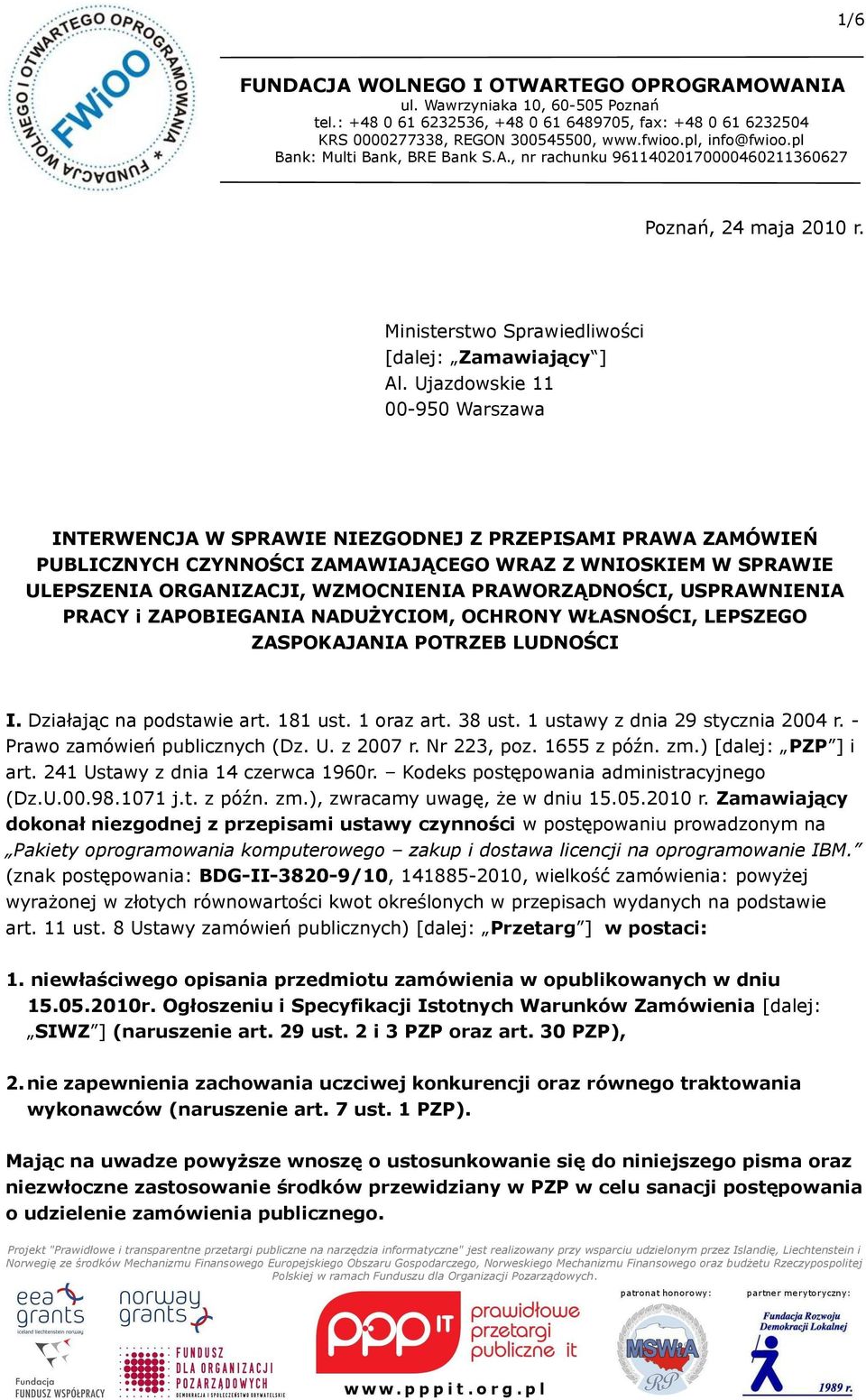 PRAWORZĄDNOŚCI, USPRAWNIENIA PRACY i ZAPOBIEGANIA NADUŻYCIOM, OCHRONY WŁASNOŚCI, LEPSZEGO ZASPOKAJANIA POTRZEB LUDNOŚCI I. Działając na podstawie art. 181 ust. 1 oraz art. 38 ust.