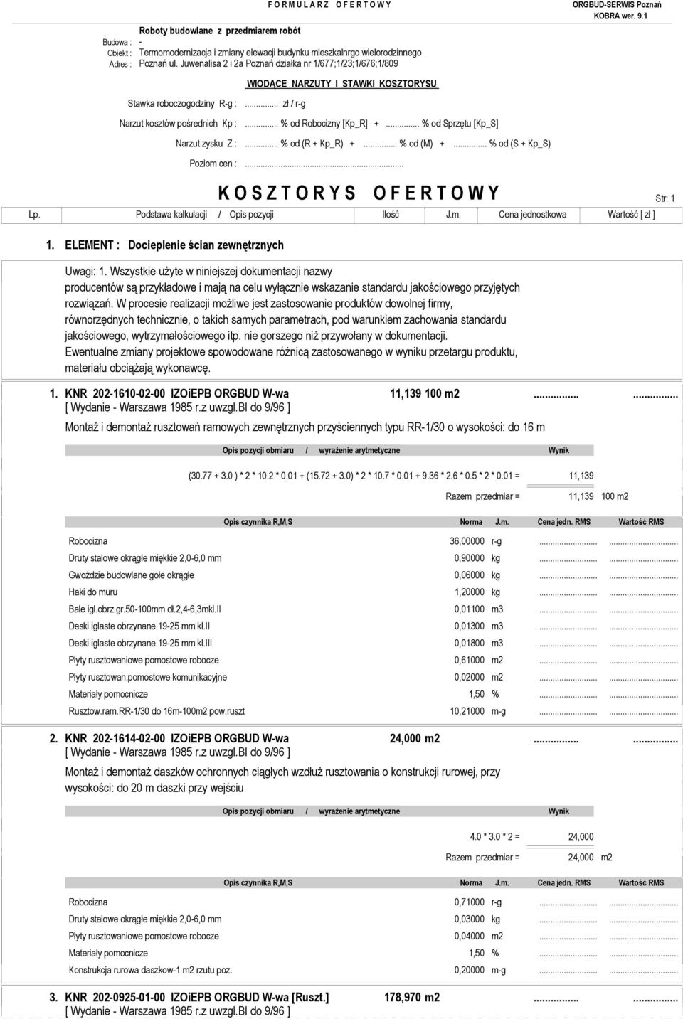 .. % od Sprzętu [Kp_S] Narzut zysku Z :... % od (R + Kp_R) +... % od (M) +... % od (S + Kp_S) Poziom cen :... K O S Z T O R Y S O F E R T O W Y Str: 1 1.