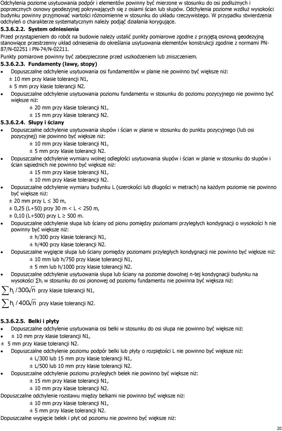 W przypadku stwierdzenia odchyleń o charakterze systematycznym należy podjąć działania korygujące. 5.3.6.2.