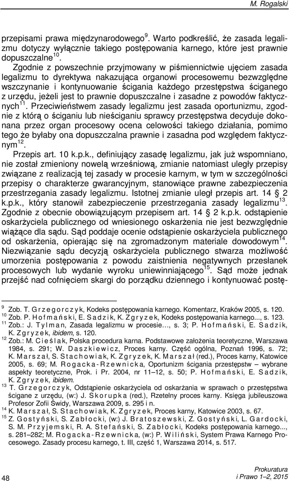 ściganego z urzędu, jeŝeli jest to prawnie dopuszczalne i zasadne z powodów faktycznych 11.