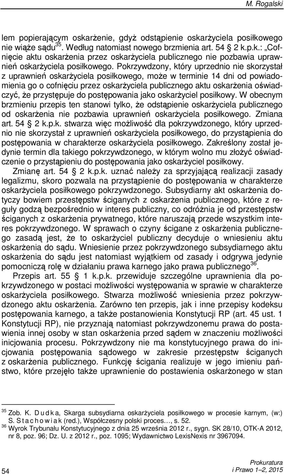 przystępuje do postępowania jako oskarŝyciel posiłkowy.