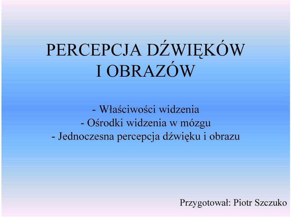 widzenia w mózgu - Jednoczesna
