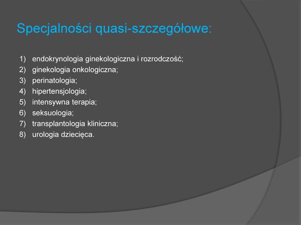 3) perinatologia; 4) hipertensjologia; 5) intensywna