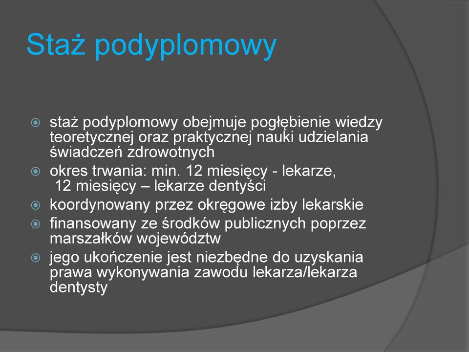 12 miesięcy - lekarze, 12 miesięcy lekarze dentyści koordynowany przez okręgowe izby lekarskie