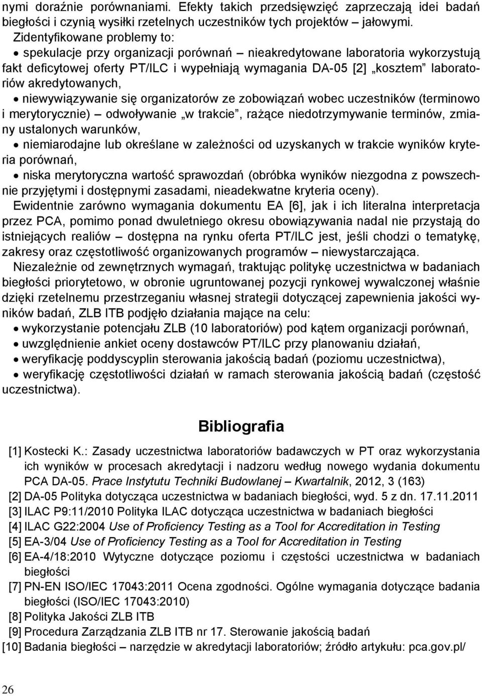 akredytowanych, niewywiązywanie się organizatorów ze zobowiązań wobec uczestników (terminowo i merytorycznie) odwoływanie w trakcie, rażące niedotrzymywanie terminów, zmiany ustalonych warunków,