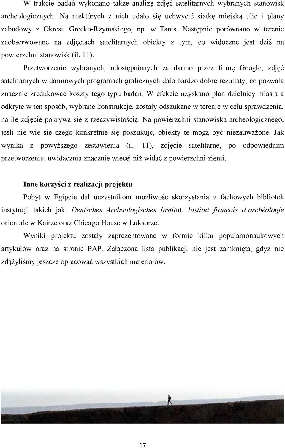 Następnie porównano w terenie zaobserwowane na zdjęciach satelitarnych obiekty z tym, co widoczne jest dziś na powierzchni stanowisk (il. 11).