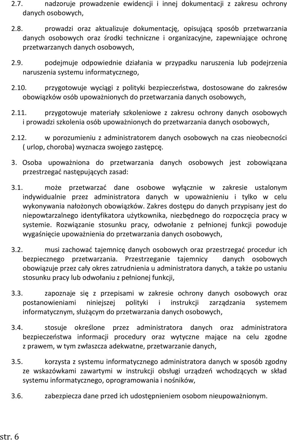 podejmuje odpowiednie działania w przypadku naruszenia lub podejrzenia naruszenia systemu informatycznego, 2.10.