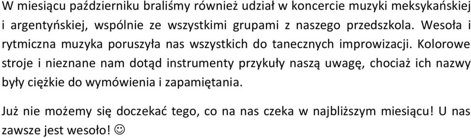 Wesoła i rytmiczna muzyka poruszyła nas wszystkich do tanecznych improwizacji.