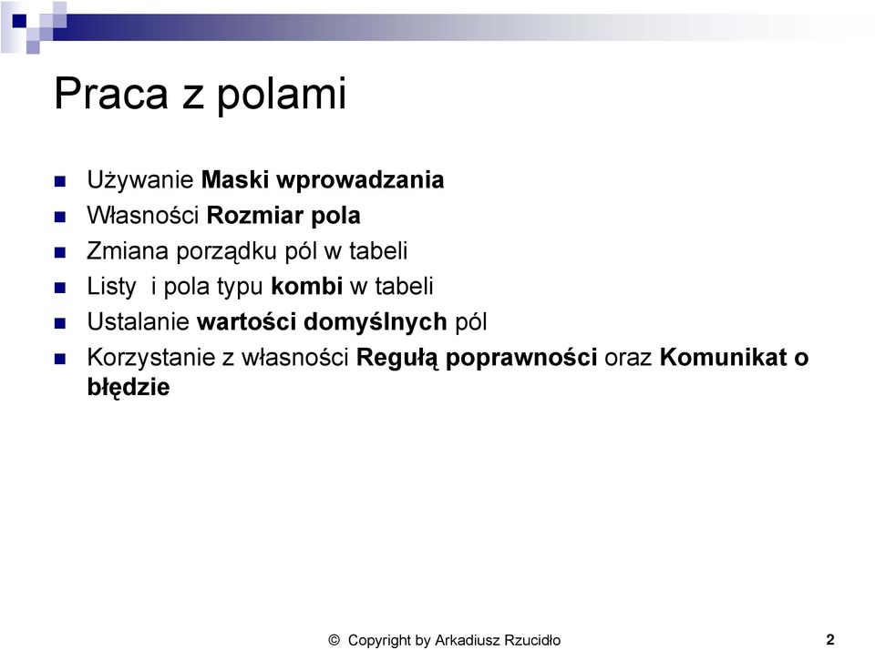 Ustalanie wartości domyślnych pól Korzystanie z własności Regułą