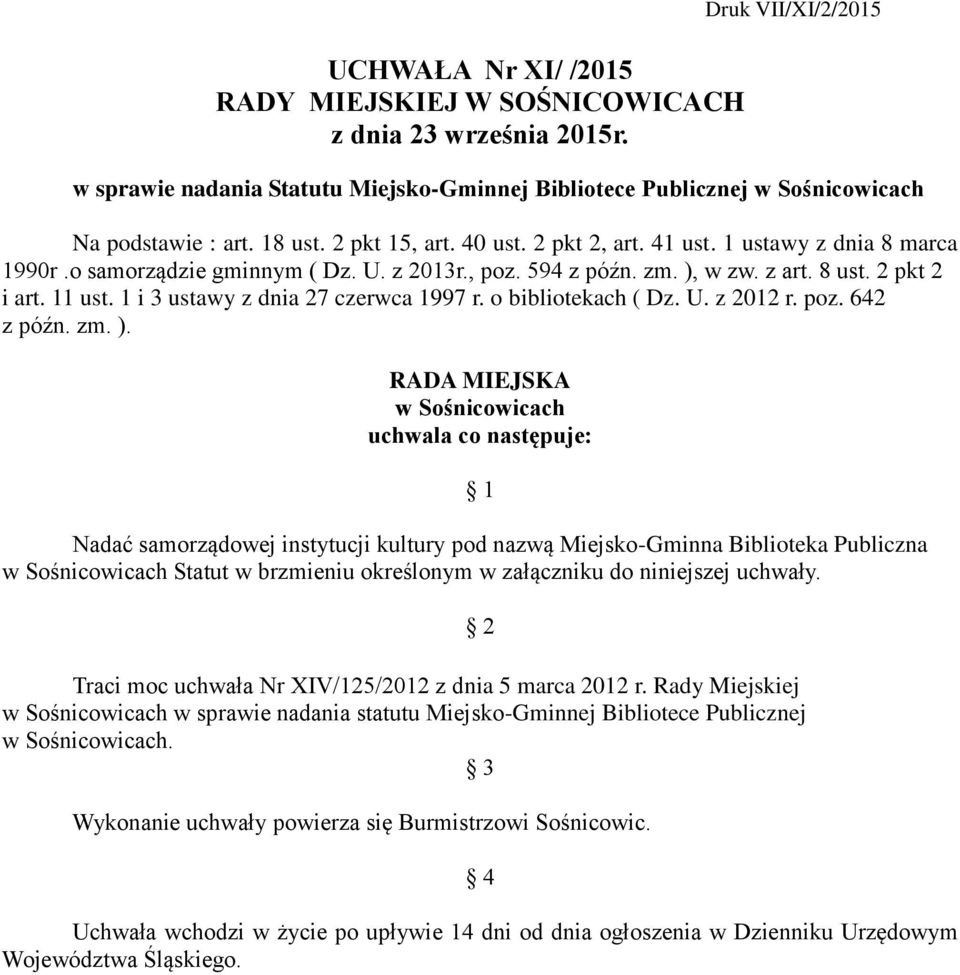 1 i 3 ustawy z dnia 27 czerwca 1997 r. o bibliotekach ( Dz. U. z 2012 r. poz. 642 z późn. zm. ).