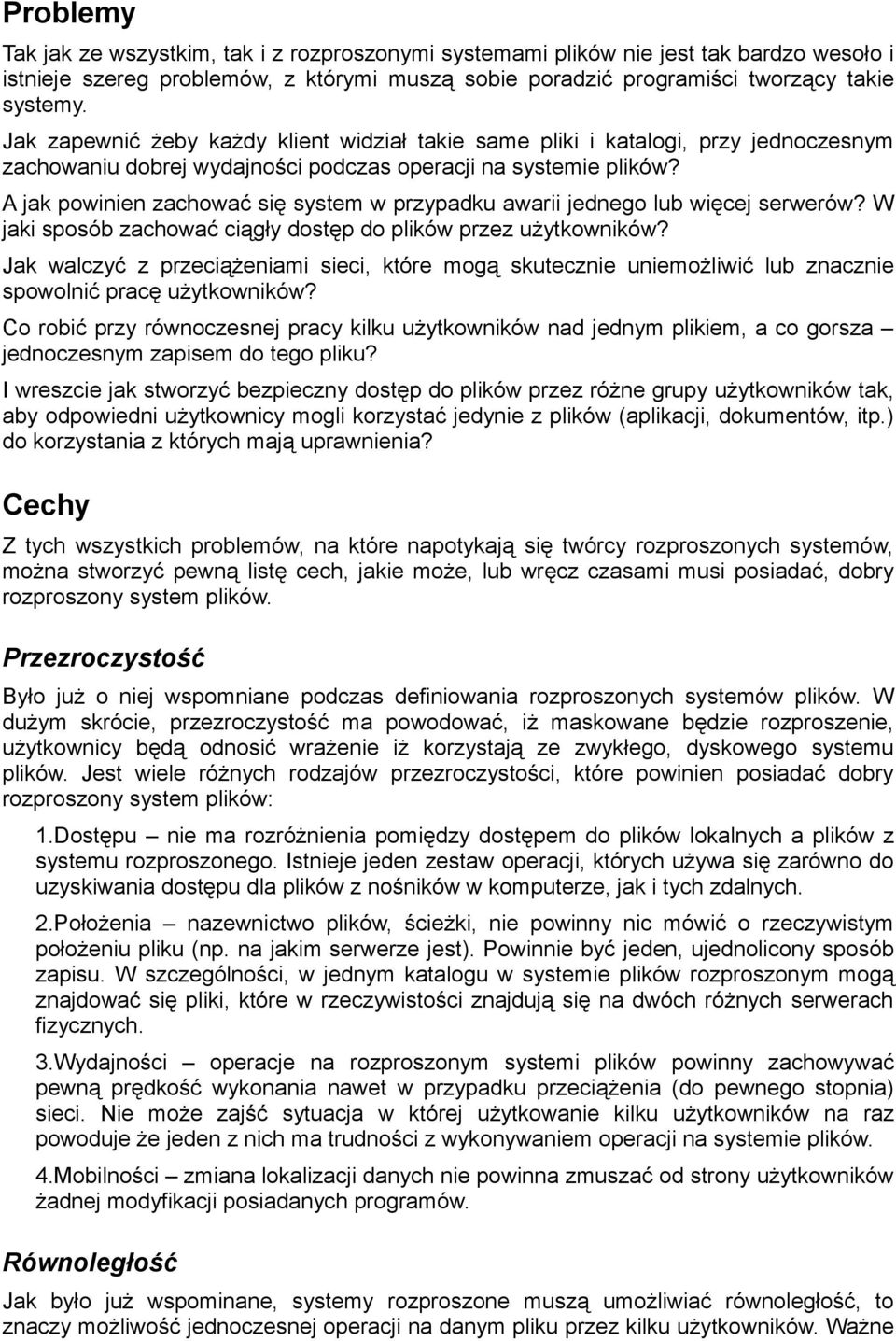 A jak powinien zachować się system w przypadku awarii jednego lub więcej serwerów? W jaki sposób zachować ciągły dostęp do plików przez użytkowników?