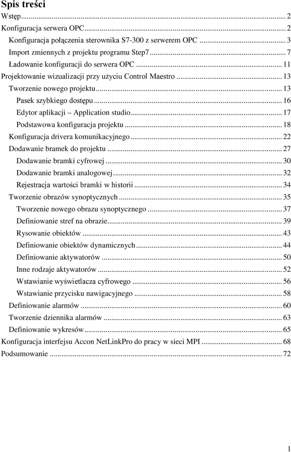 .. 17 Podstawowa konfiguracja projektu... 18 Konfiguracja drivera komunikacyjnego... 22 Dodawanie bramek do projektu... 27 Dodawanie bramki cyfrowej... 30 Dodawanie bramki analogowej.