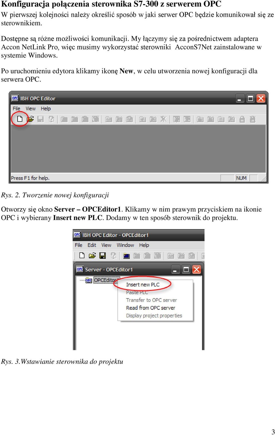 My łączymy się za pośrednictwem adaptera Accon NetLink Pro, więc musimy wykorzystać sterowniki AcconS7Net zainstalowane w systemie Windows.