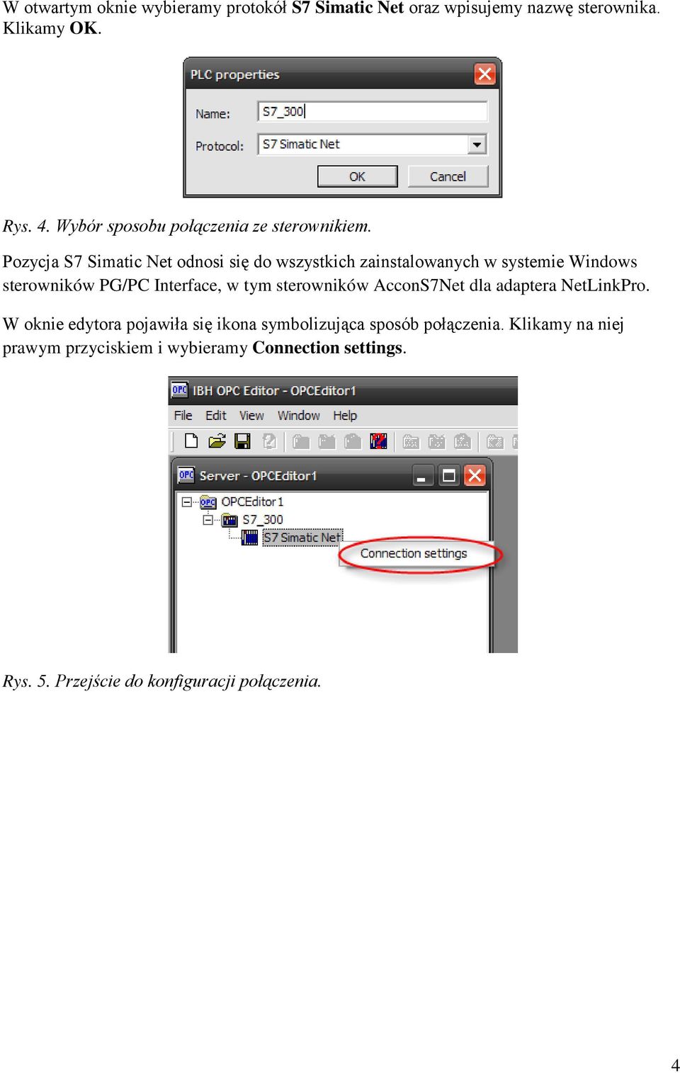 Pozycja S7 Simatic Net odnosi się do wszystkich zainstalowanych w systemie Windows sterowników PG/PC Interface, w tym