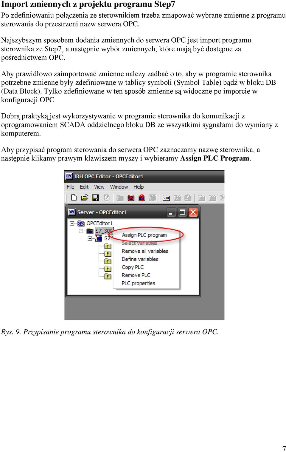 Aby prawidłowo zaimportować zmienne należy zadbać o to, aby w programie sterownika potrzebne zmienne były zdefiniowane w tablicy symboli (Symbol Table) bądź w bloku DB (Data Block).