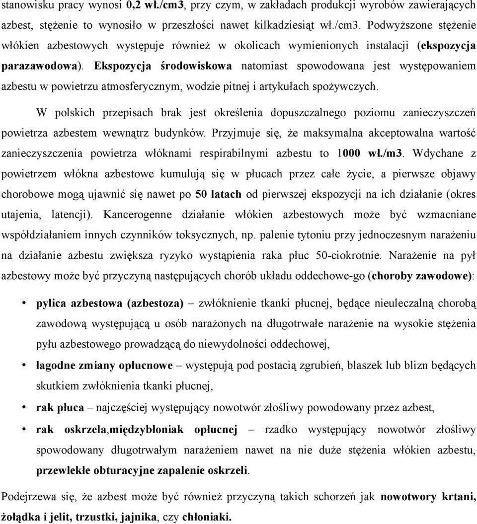 W polskich przepisach brak jest określenia dopuszczalnego poziomu zanieczyszczeń powietrza azbestem wewnątrz budynków.