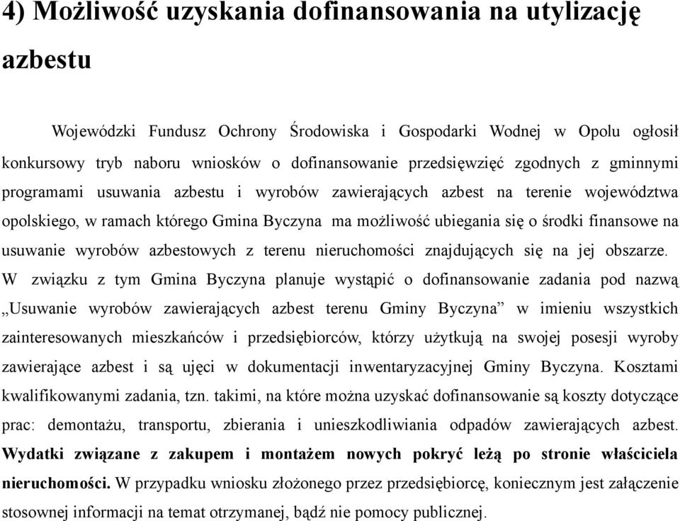 usuwanie wyrobów azbestowych z terenu nieruchomości znajdujących się na jej obszarze.