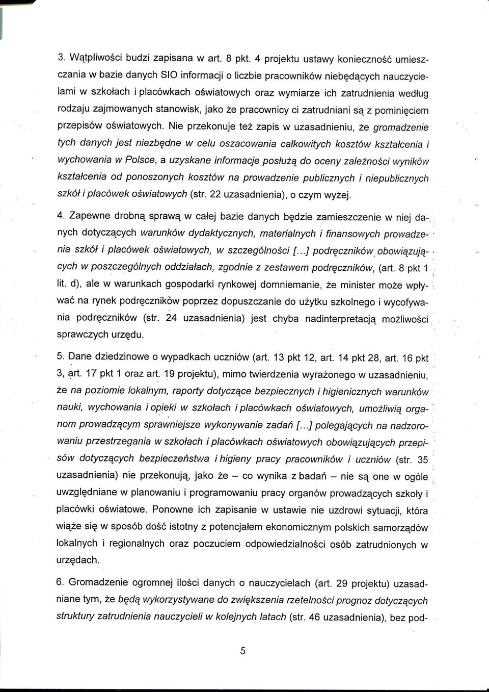 rodzaju zajmowanych stanowisk, jako ze pracownicy ci zatrudniani s^z pomini^ciem przepisow oswiatowych.