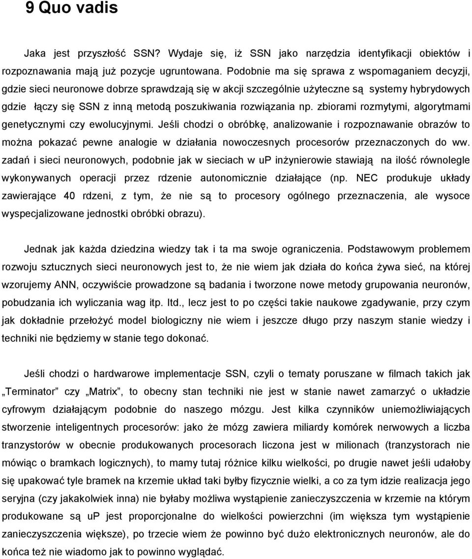 rozwi:zania np. zbiorami rozmytymi, algorytmami genetycznymi czy ewolucyjnymi.