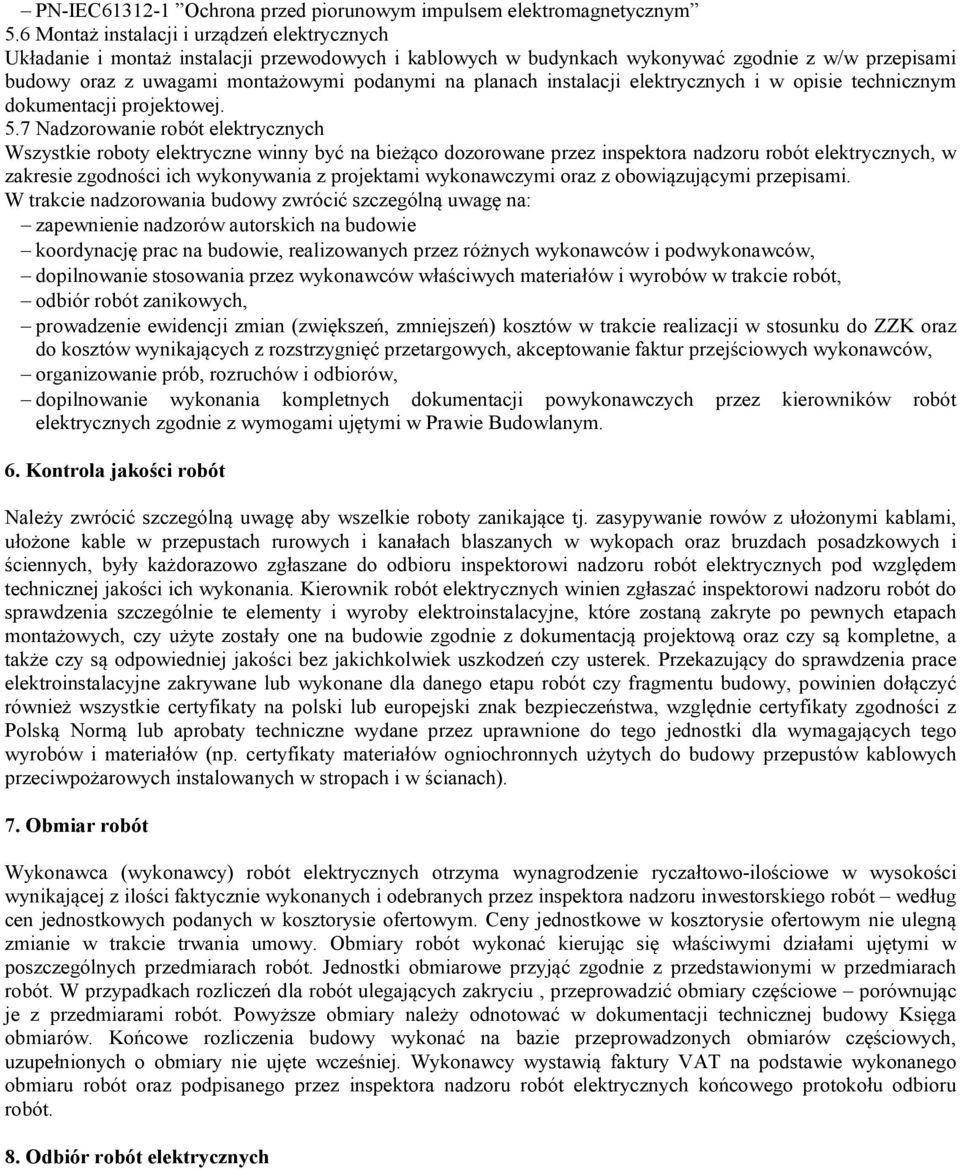planach instalacji elektrycznych i w opisie technicznym dokumentacji projektowej. 5.