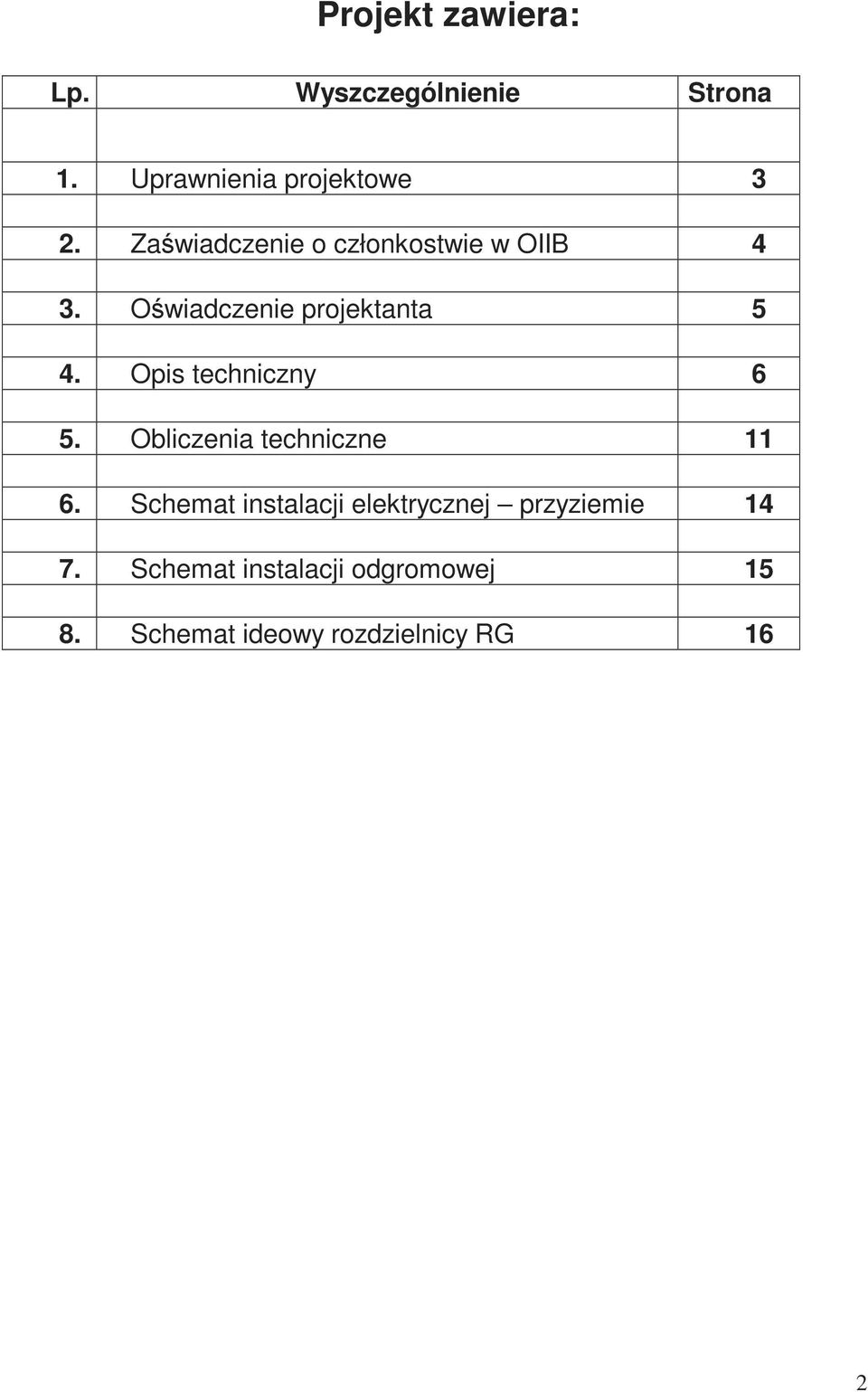 Opis techniczny 6 5. Obliczenia techniczne 11 6.