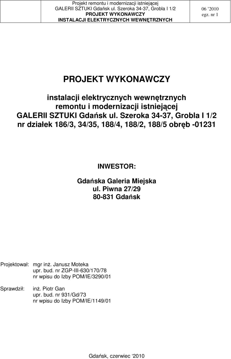 Piwna 27/29 80-831 Gdańsk Projektował: mgr inŝ. Janusz Moteka upr. bud.