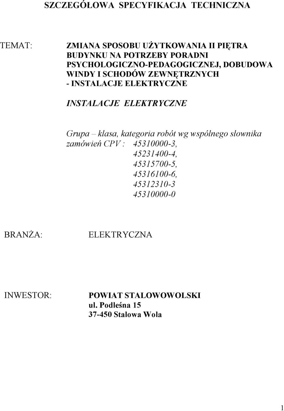 ELEKTRYCZNE Grupa klasa, kategoria robót wg wspólnego słownika zamówień CPV : 45310000-3, 45231400-4,