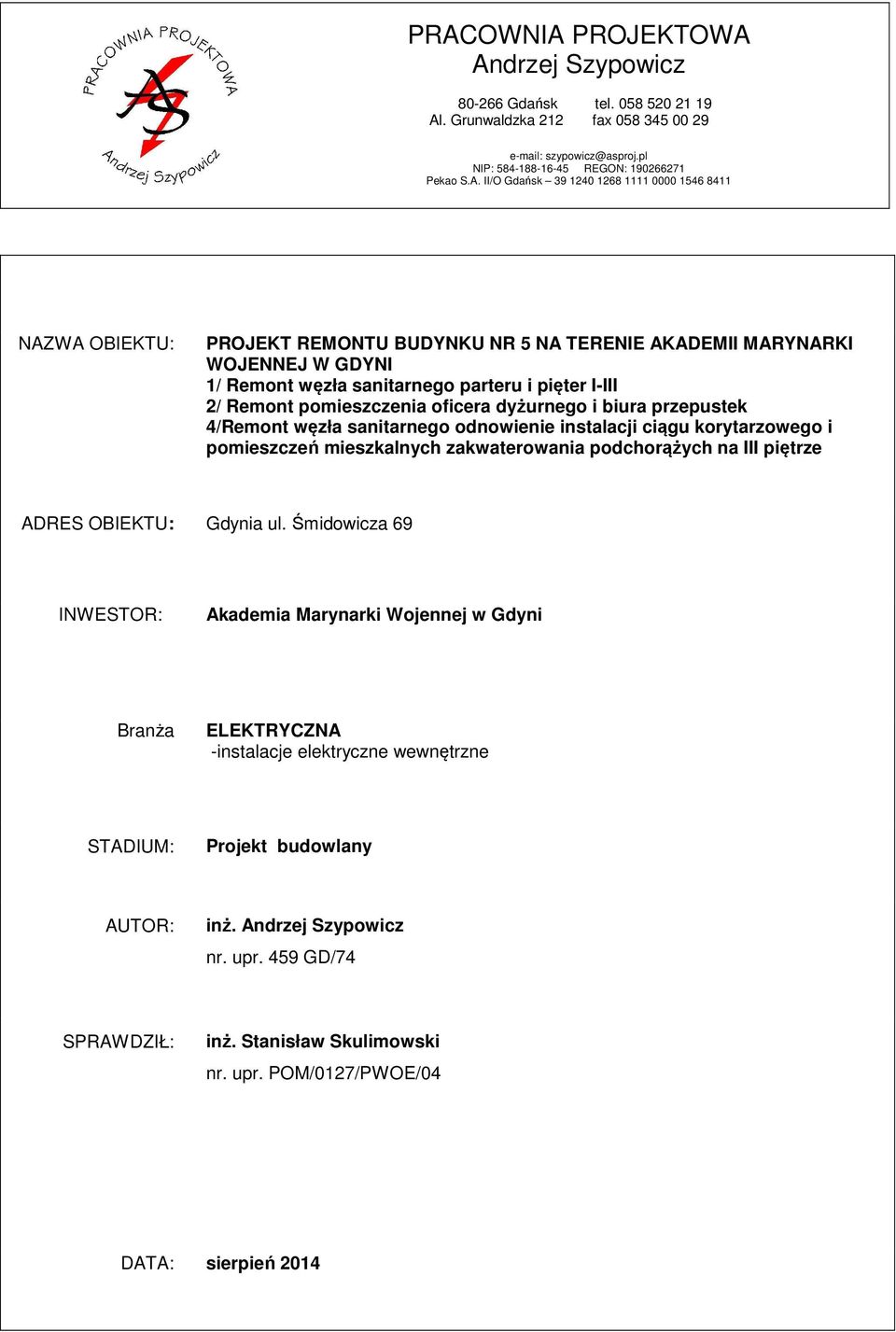 oficera dyżurnego i biura przepustek 4/Remont węzła sanitarnego odnowienie instalacji ciągu korytarzowego i pomieszczeń mieszkalnych zakwaterowania podchorążych na III piętrze ADRES OBIEKTU: Gdynia