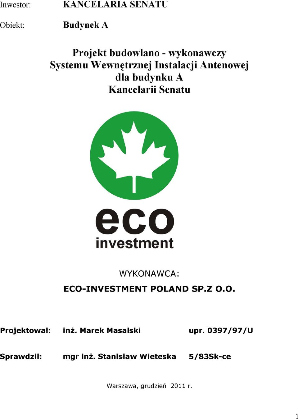 WYKONAWCA: ECO-INVESTMENT POLAND SP.Z O.O. Projektował: inż. Marek Masalski upr.