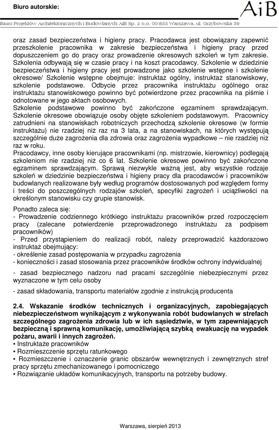 Szkolenia odbywają się w czasie pracy i na koszt pracodawcy.