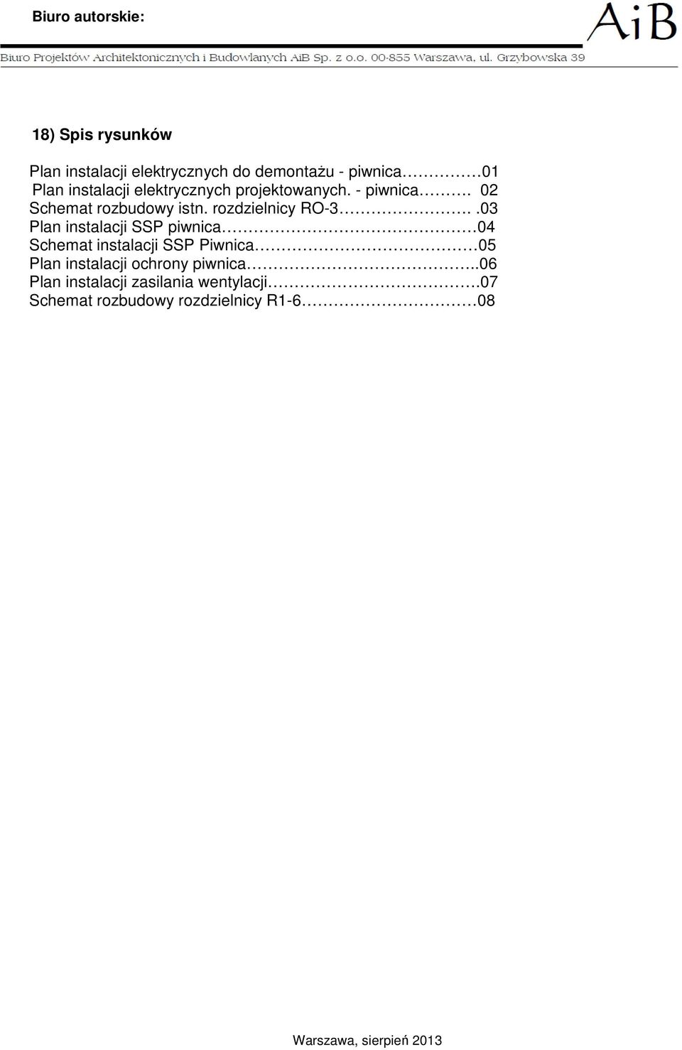 .03 Plan instalacji SSP piwnica 04 Schemat instalacji SSP Piwnica 05 Plan instalacji