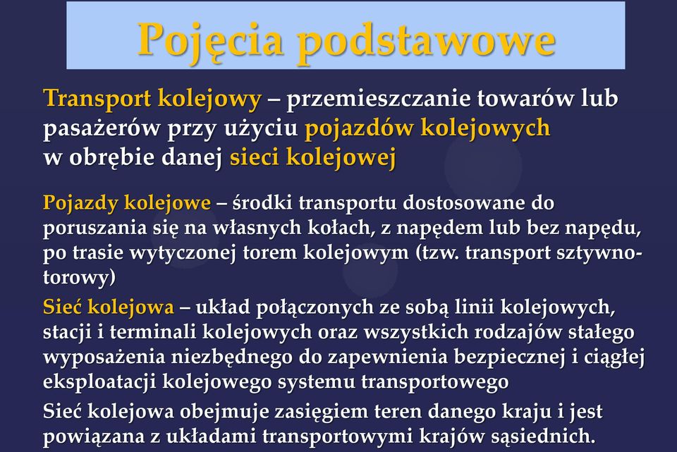 transport sztywnotorowy) Sieć kolejowa układ połączonych ze sobą linii kolejowych, stacji i terminali kolejowych oraz wszystkich rodzajów stałego wyposażenia