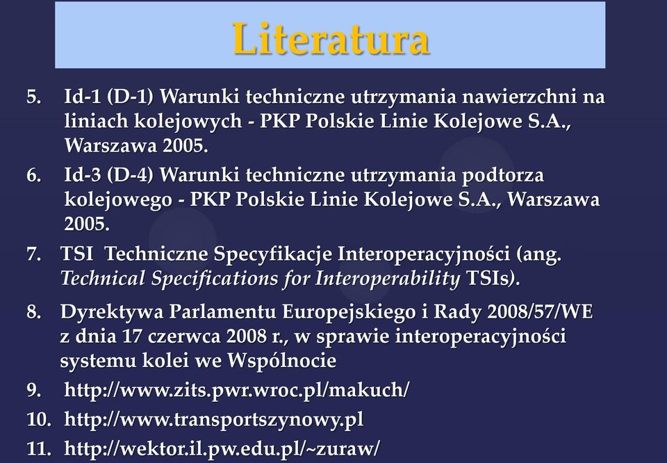 TSI Techniczne Specyfikacje Interoperacyjności (ang. Technical Specifications for Interoperability TSIs). 8.