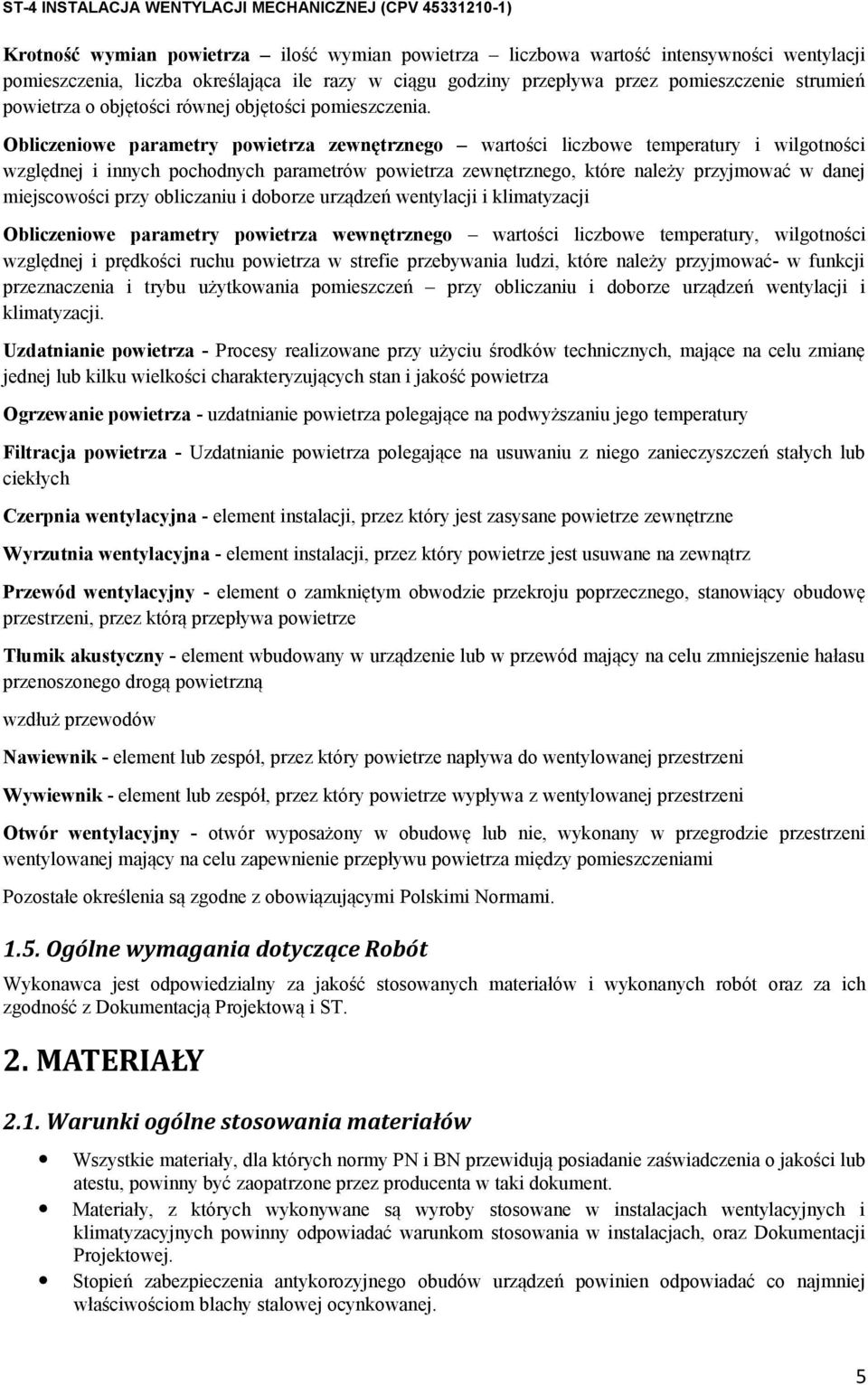 Obliczeniowe parametry powietrza zewnętrznego wartości liczbowe temperatury i wilgotności względnej i innych pochodnych parametrów powietrza zewnętrznego, które należy przyjmować w danej miejscowości