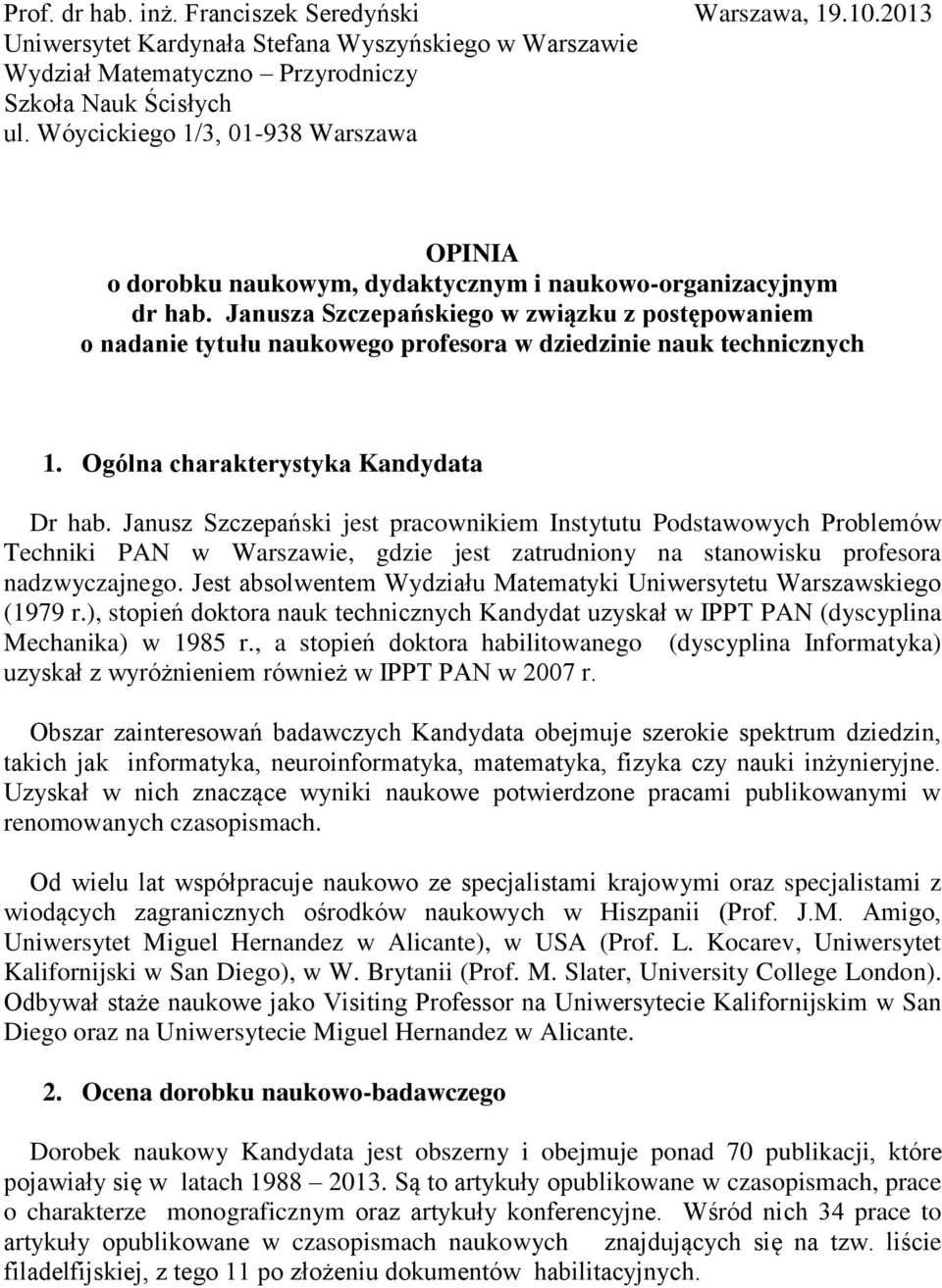 Janusza Szczepańskiego w związku z postępowaniem o nadanie tytułu naukowego profesora w dziedzinie nauk technicznych 1. Ogólna charakterystyka Kandydata Dr hab.