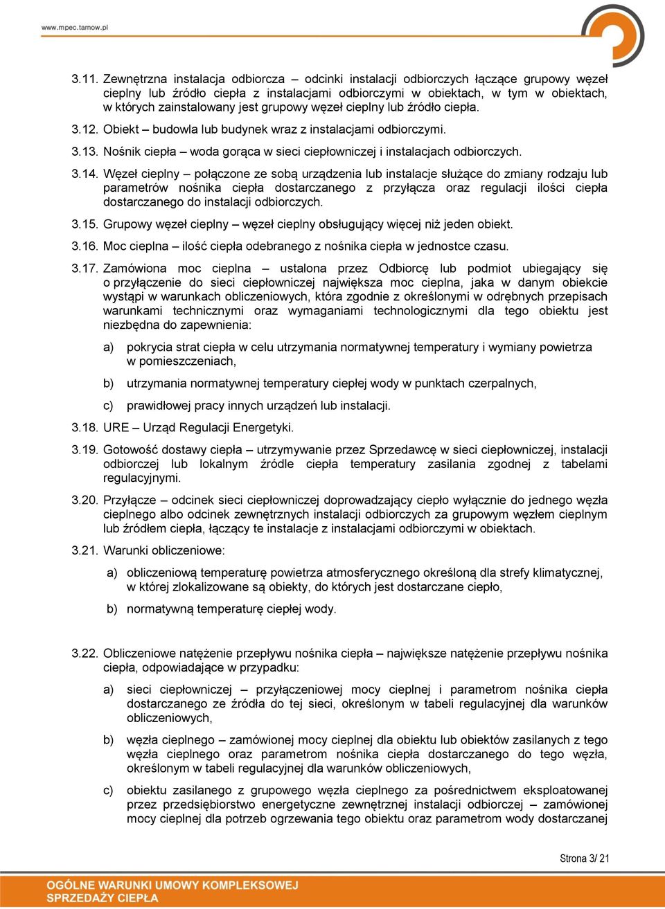 Węzeł cieplny połączone ze sobą urządzenia lub instalacje służące do zmiany rodzaju lub parametrów nośnika ciepła dostarczanego z przyłącza oraz regulacji ilości ciepła dostarczanego do instalacji
