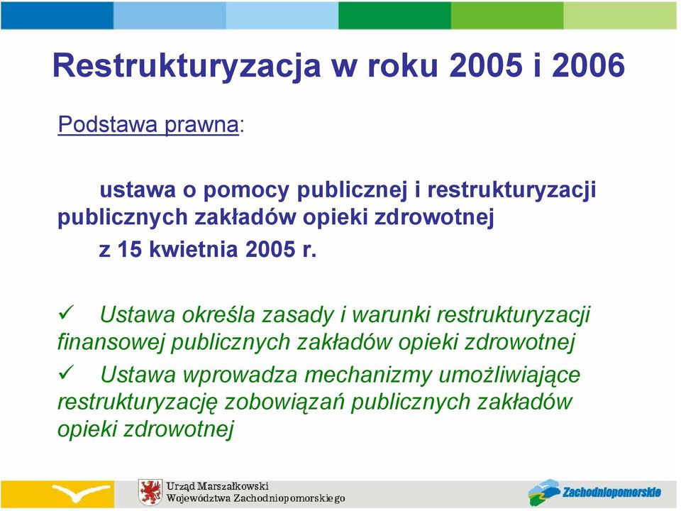 Ustawa określa zasady i warunki restrukturyzacji finansowej publicznych zakładów opieki