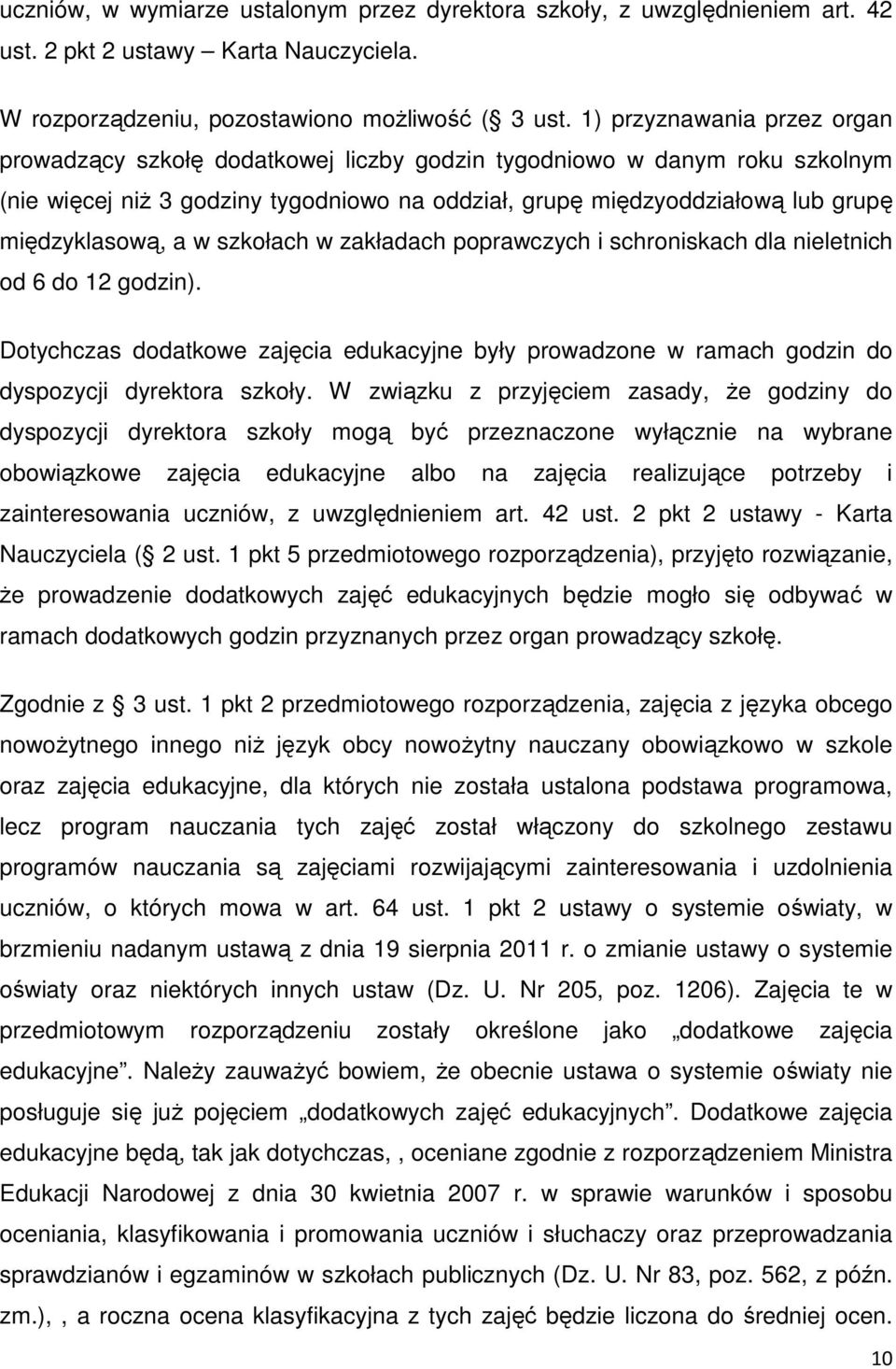 międzyklasową, a w szkołach w zakładach poprawczych i schroniskach dla nieletnich od 6 do 12 godzin).