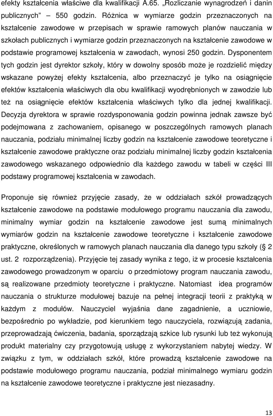 podstawie programowej kształcenia w zawodach, wynosi 250 godzin.