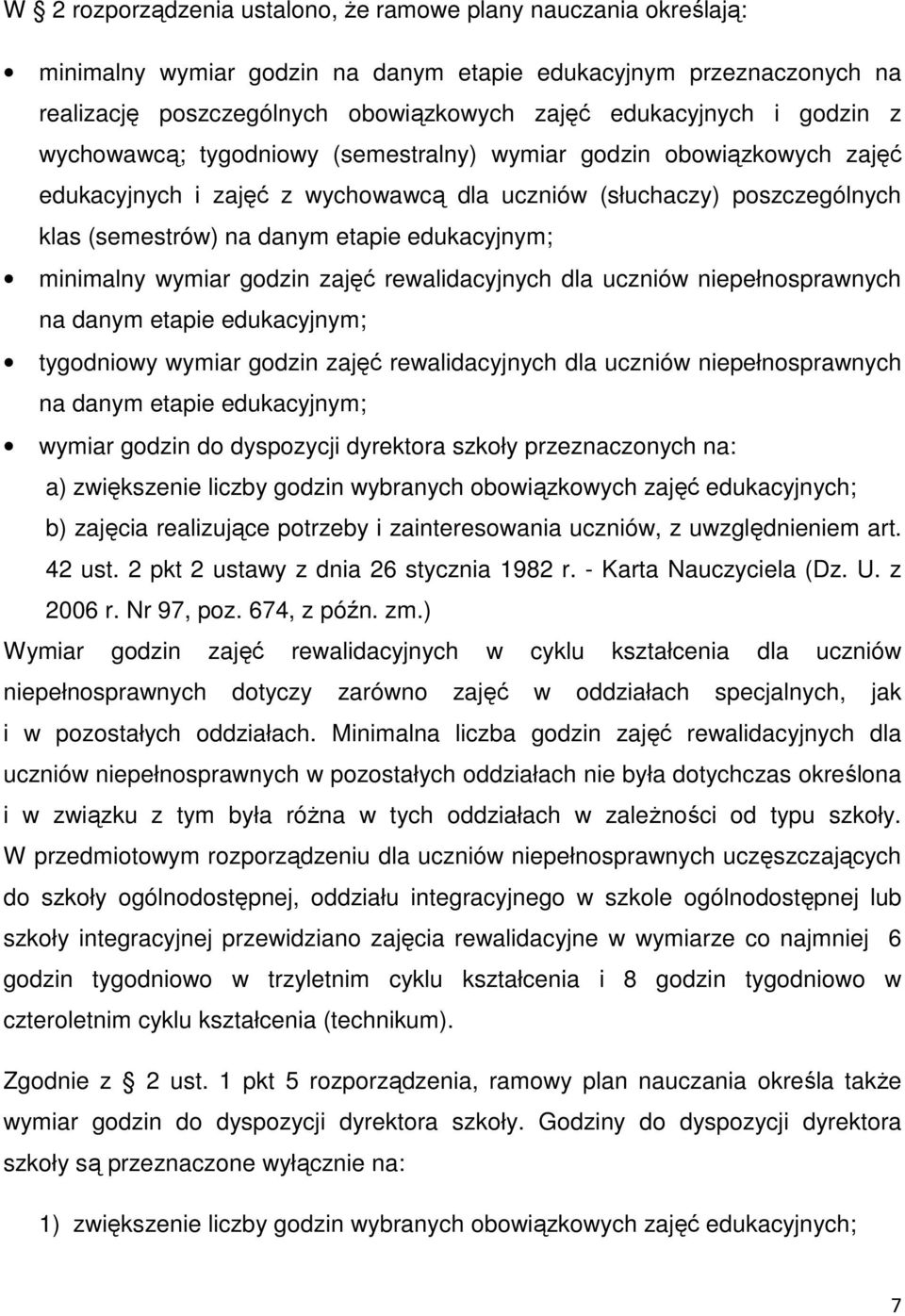 minimalny wymiar godzin zajęć rewalidacyjnych dla uczniów niepełnosprawnych na danym etapie edukacyjnym; tygodniowy wymiar godzin zajęć rewalidacyjnych dla uczniów niepełnosprawnych na danym etapie