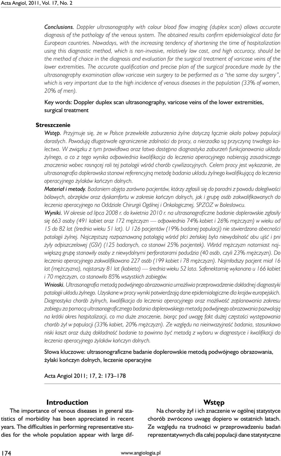 Nowadays, with the increasing tendency of shortening the time of hospitalization using this diagnostic method, which is non-invasive, relatively low cost, and high accuracy, should be the method of