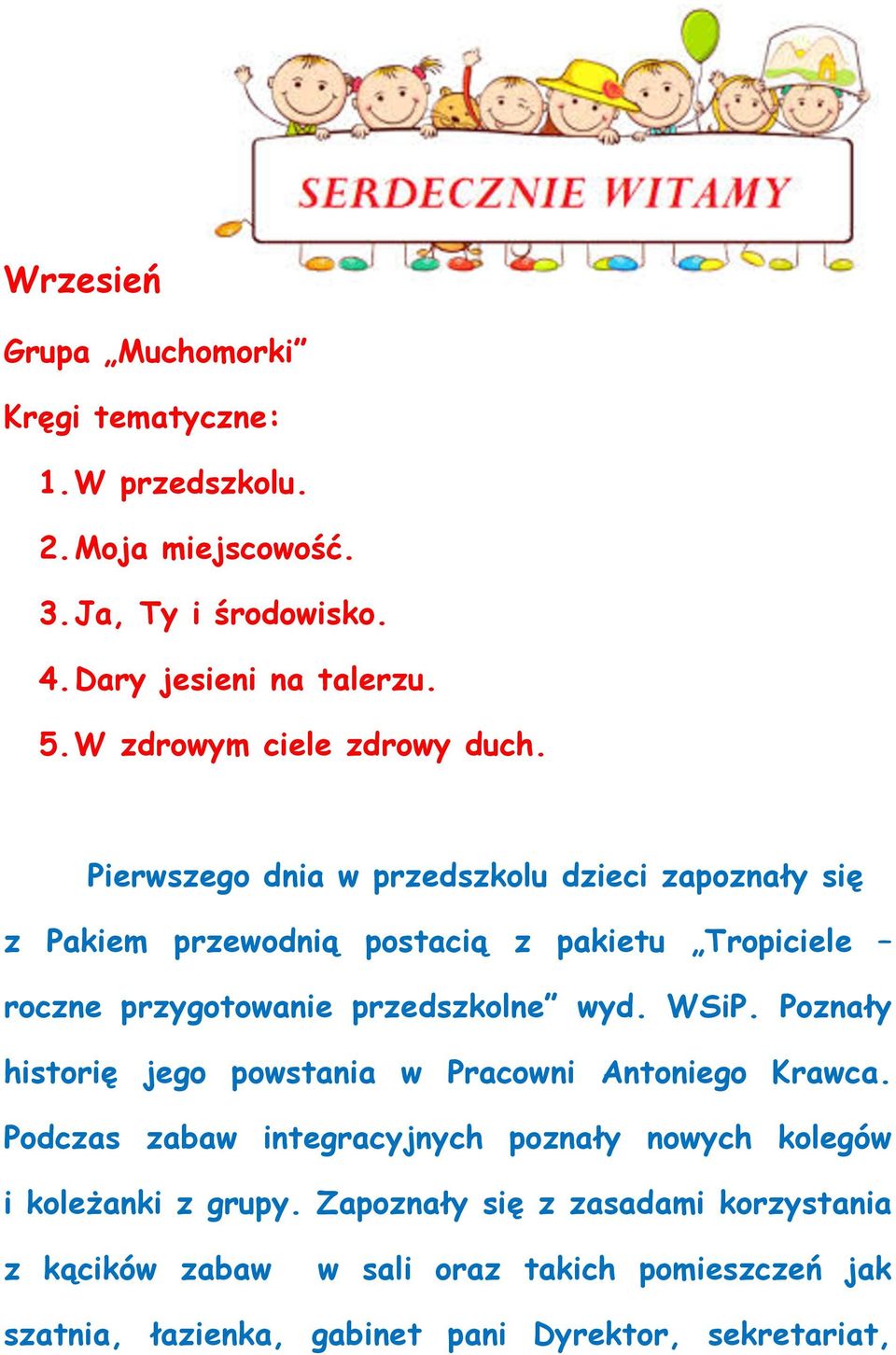 Pierwszego dnia w przedszkolu dzieci zapoznały się z Pakiem przewodnią postacią z pakietu Tropiciele roczne przygotowanie przedszkolne wyd. WSiP.