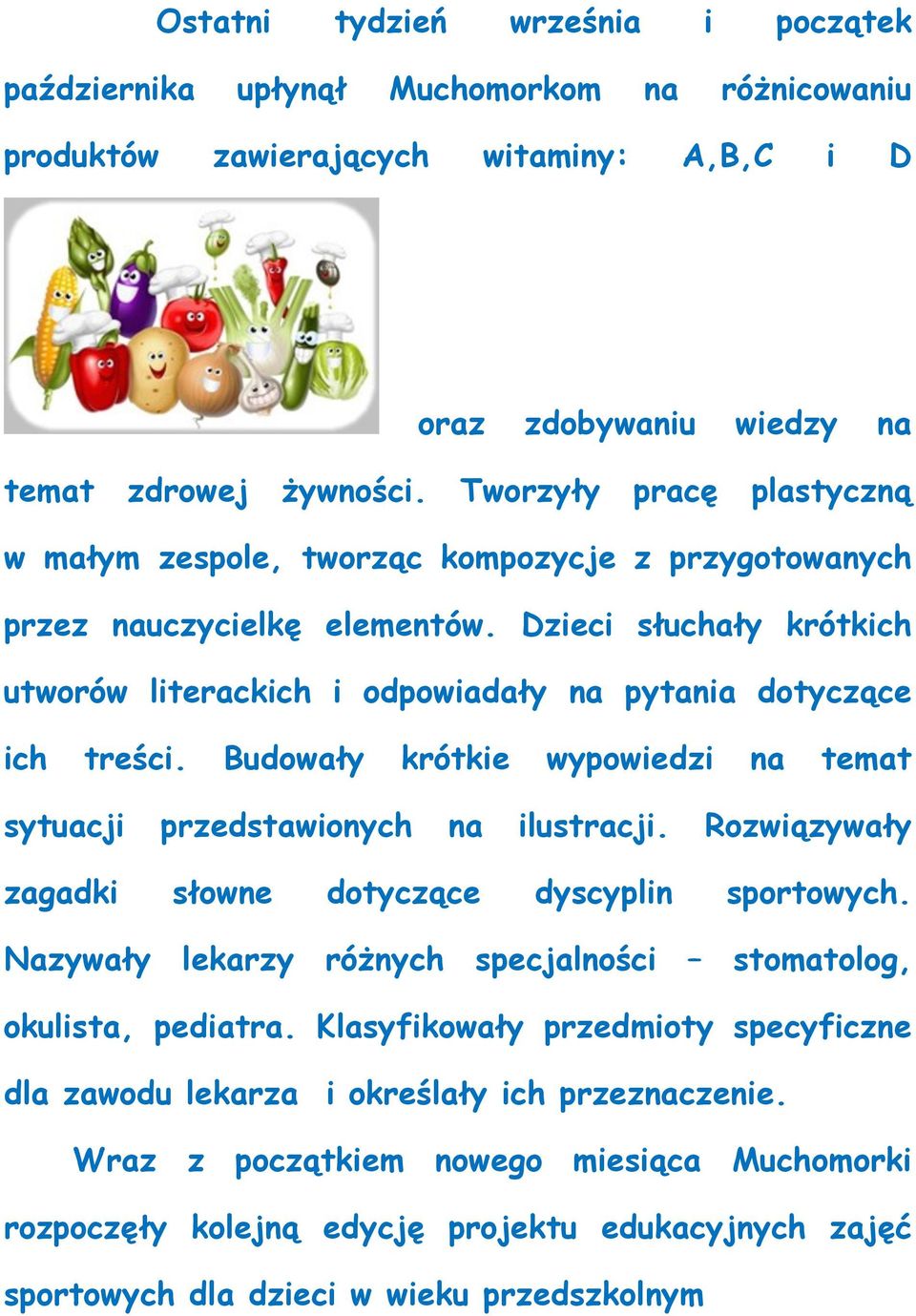 Budowały krótkie wypowiedzi na temat sytuacji przedstawionych na ilustracji. Rozwiązywały zagadki słowne dotyczące dyscyplin sportowych.