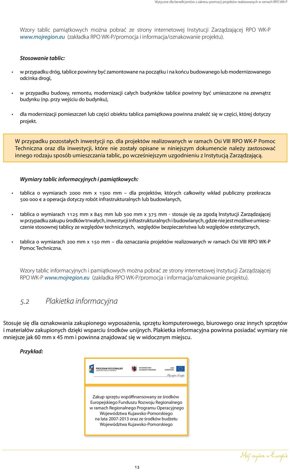 tablice powinny być umieszczone na zewnątrz budynku (np.