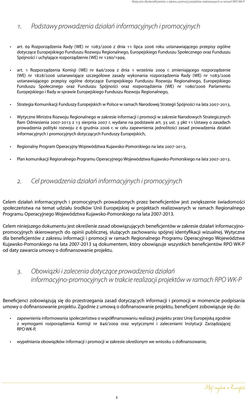 Funduszu Spójności i uchylające rozporządzenie (WE) nr 1260/1999, art. 1 Rozporządzenia Komisji (WE) nr 846/2009 z dnia 1 września 2009 r.