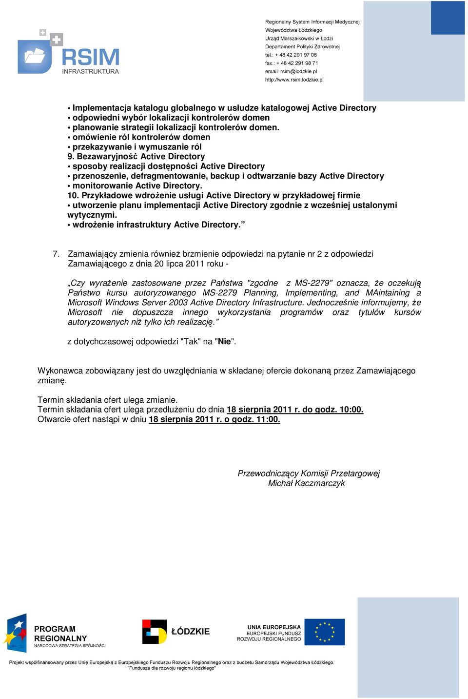 Przykładowe wdrożenie usługi Active Directory w przykładowej firmie utworzenie planu implementacji Active Directory zgodnie z wcześniej ustalonymi wytycznymi.