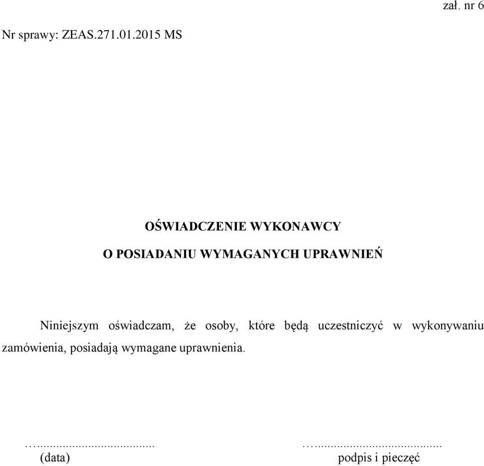 UPRAWNIEŃ Niniejszym oświadczam, że osoby, które będą