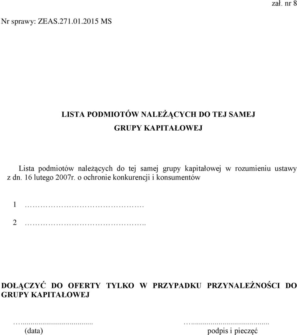 należących do tej samej grupy kapitałowej w rozumieniu ustawy z dn. 16 lutego 2007r.